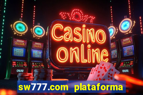 sw777.com plataforma cassino online